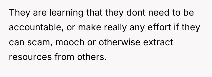 They are learning that they dont need to be accountable,...
