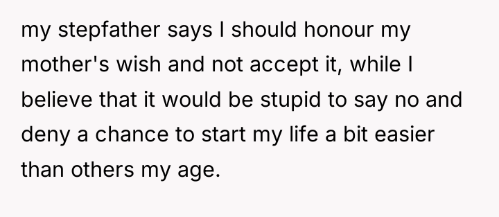 my stepfather says I should honour my mother's wish and...