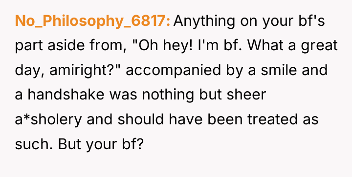 No_Philosophy_6817 Anything on your bf's part aside from, "Oh hey!...