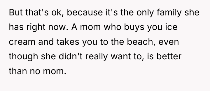 But that's ok, because it's the only family she has...