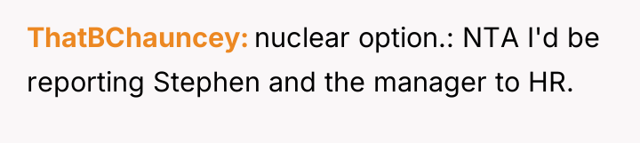 ThatBChauncey nuclear option.: NTA I'd be reporting Stephen and the...