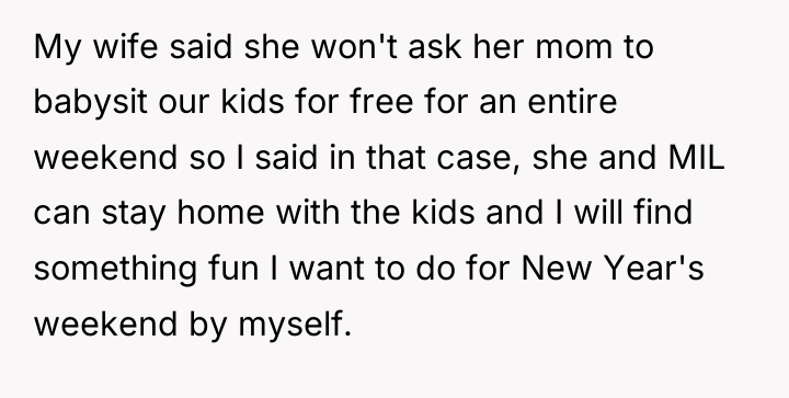 My wife said she won't ask her mom to babysit...