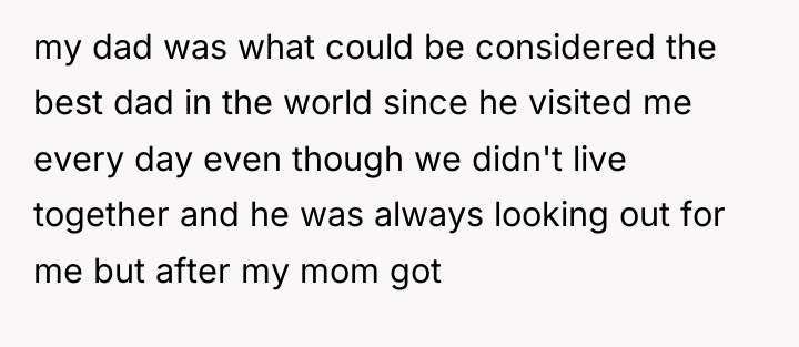 my dad was what could be considered the best dad...