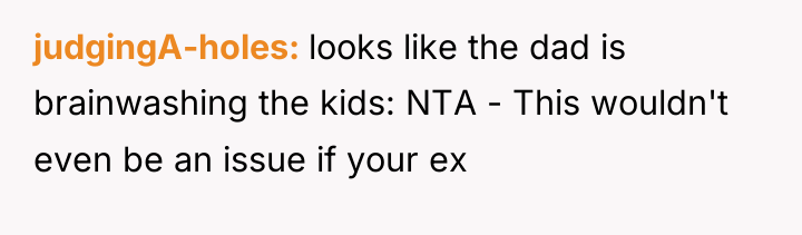 judgingA-holes looks like the dad is brainwashing the kids: NTA...