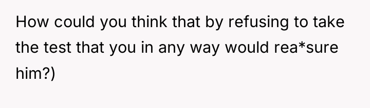 How could you think that by refusing to take the...