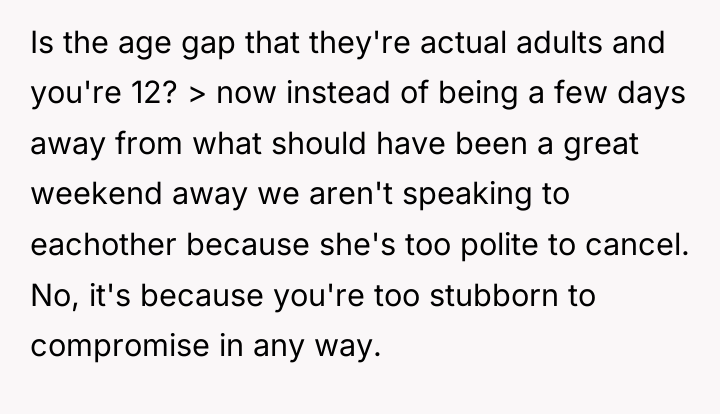 Is the age gap that they're actual adults and you're...