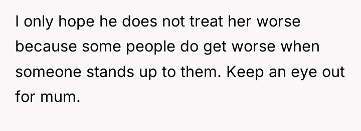 I only hope he does not treat her worse because...