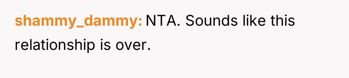 shammy_dammy NTA. Sounds like this relationship is over.