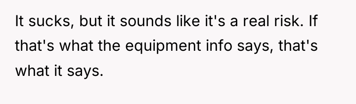 It sucks, but it sounds like it's a real risk....