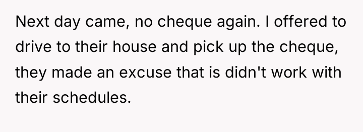 Next day came, no cheque again. I offered to drive...