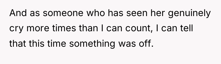 And as someone who has seen her genuinely cry more...