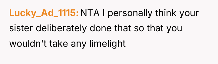 Lucky_Ad_1115 NTA I personally think your sister deliberately done that...
