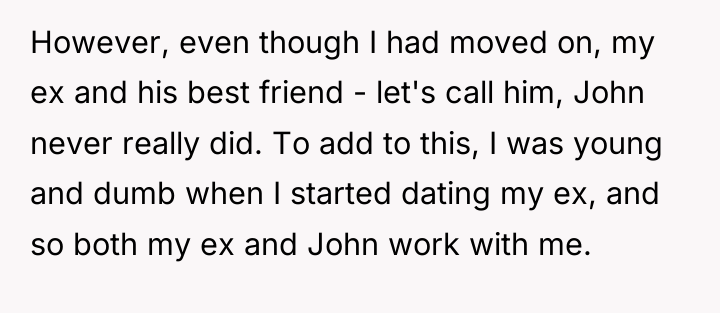 However, even though I had moved on, my ex and...