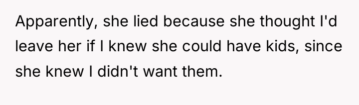 Apparently, she lied because she thought I'd leave her if...
