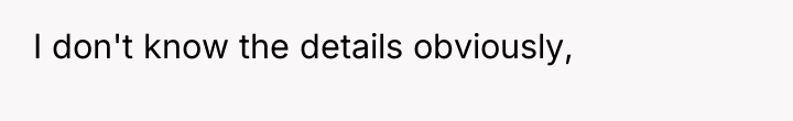 I don't know the details obviously,