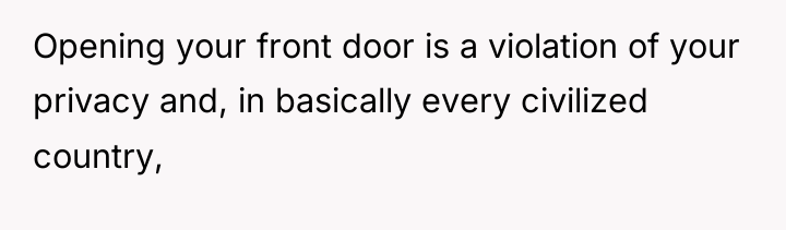 Opening your front door is a violation of your privacy...