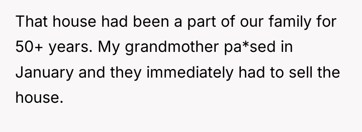 That house had been a part of our family for...