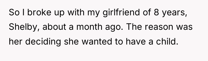 So I broke up with my girlfriend of 8 years,...