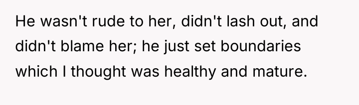 He wasn't rude to her, didn't lash out, and didn't...