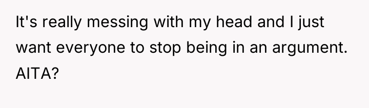 It's really messing with my head and I just want...