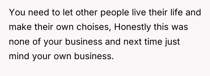 You need to let other people live their life and...