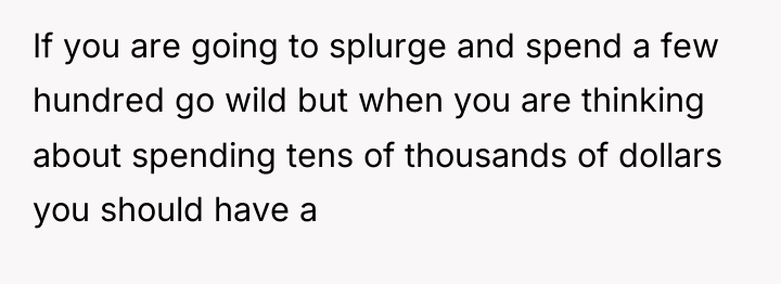If you are going to splurge and spend a few...