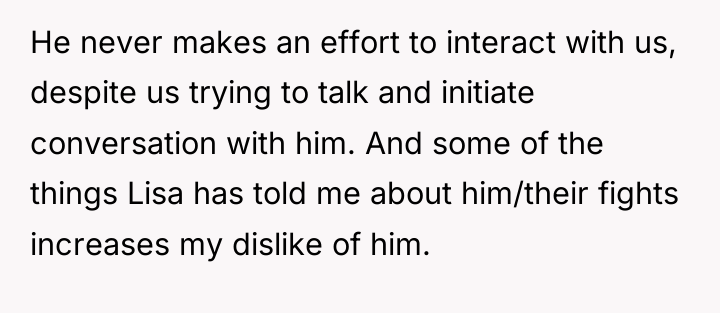 He never makes an effort to interact with us, despite...