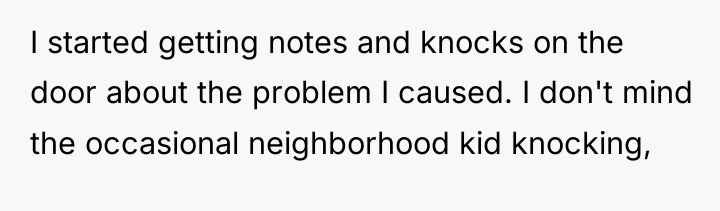 I started getting notes and knocks on the door about...