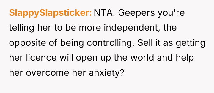 SlappySlapsticker NTA. Geepers you're telling her to be more independent,...