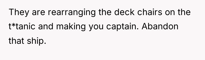 They are rearranging the deck chairs on the t*tanic and...