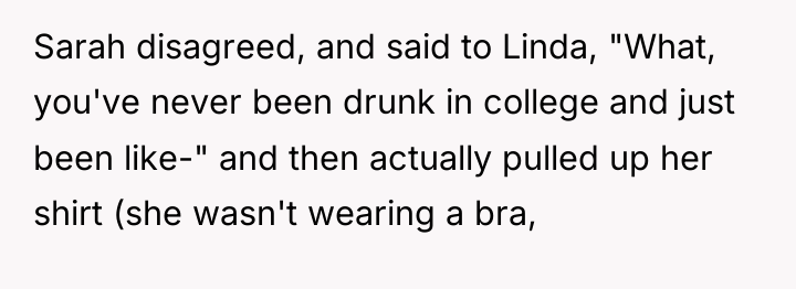 Sarah disagreed, and said to Linda, "What, you've never been...