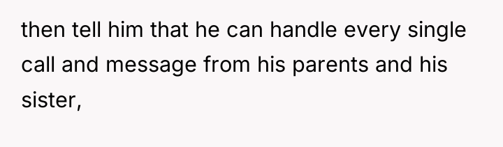 then tell him that he can handle every single call...