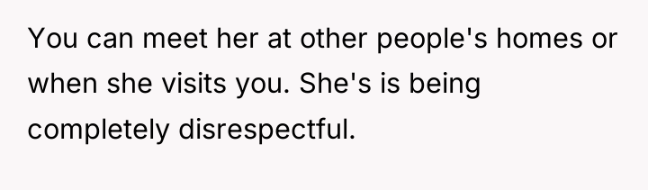 You can meet her at other people's homes or when...