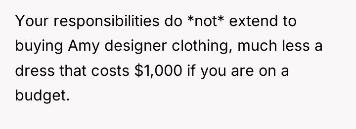 Your responsibilities do *not* extend to buying Amy designer clothing,...