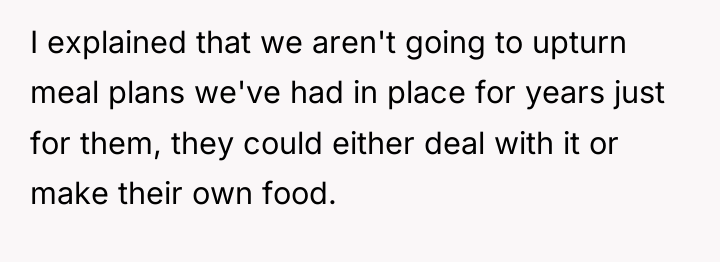 I explained that we aren't going to upturn meal plans...