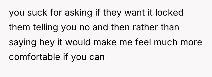 you suck for asking if they want it locked them...