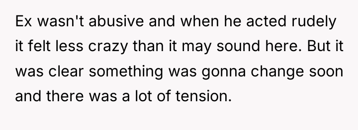 Ex wasn't abusive and when he acted rudely it felt...