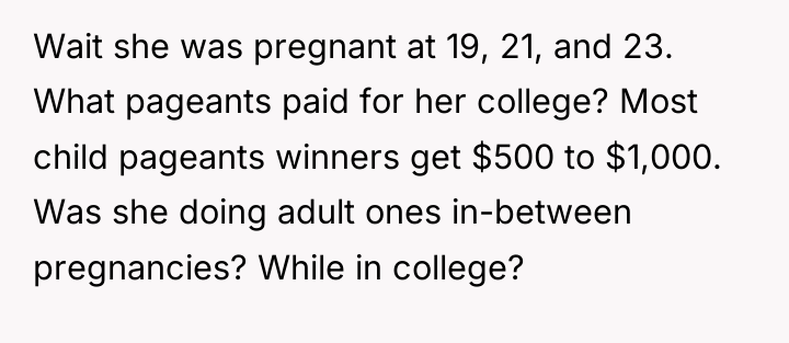 Wait she was pregnant at 19, 21, and 23. What...