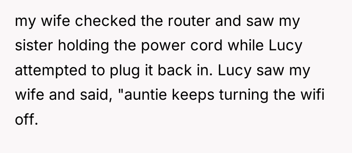 my wife checked the router and saw my sister holding...