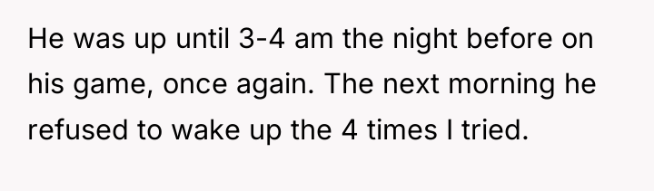 He was up until 3-4 am the night before on...