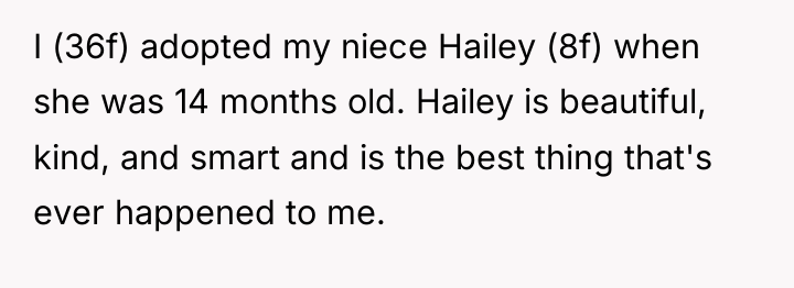 I (36f) adopted my niece Hailey (8f) when she was...