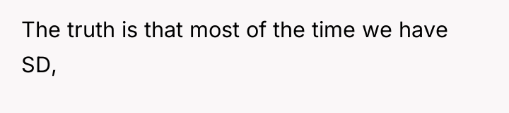The truth is that most of the time we have...