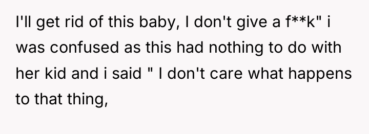 I'll get rid of this baby, I don't give a...