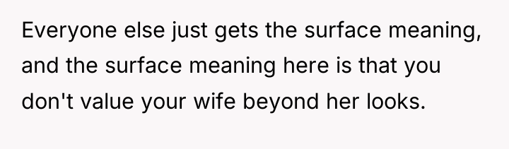 Everyone else just gets the surface meaning, and the surface...
