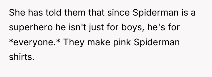 She has told them that since Spiderman is a superhero...