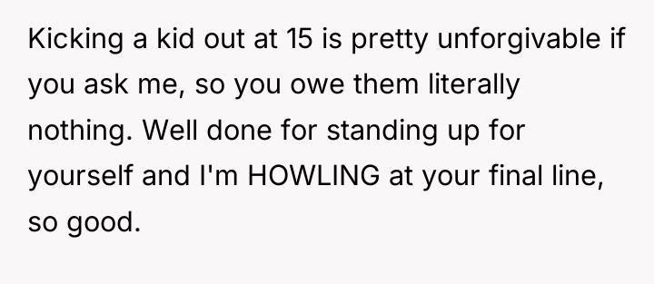 Kicking a kid out at 15 is pretty unforgivable if...