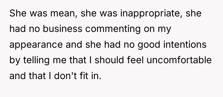 She was mean, she was inappropriate, she had no business...