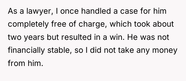 As a lawyer, I once handled a case for him...