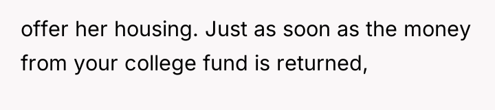 offer her housing. Just as soon as the money from...
