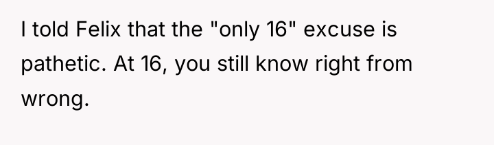 I told Felix that the "only 16" excuse is pathetic....